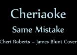 Cheriaoke-Same-Mistake-Cheri-Roberts-James-Blunt-Cover-img